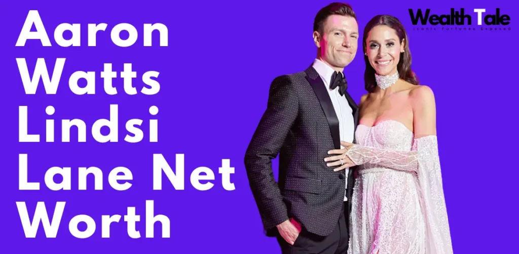 Aaron Watts Lindsi Lane Net Worth