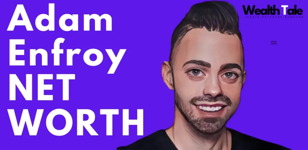 Adam Enfroy's Net worth