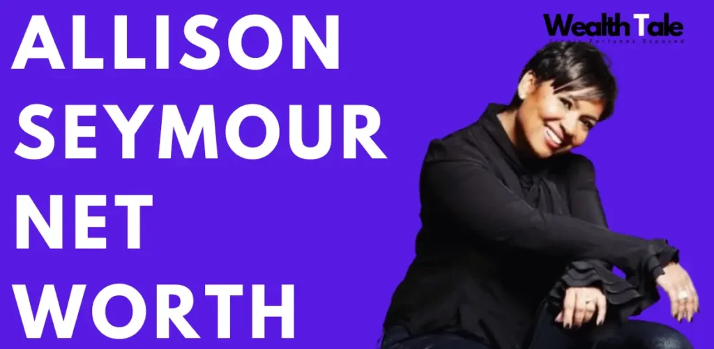 Allison Seymour net worth