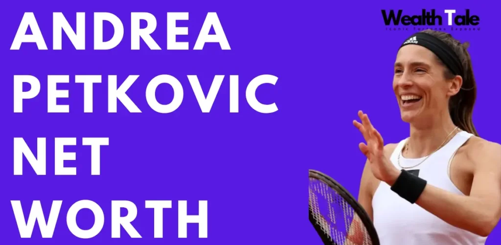 Andrea Petkovic net worth