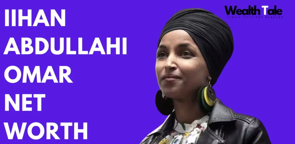 Ilhan Abdullahi Omar Net Worth