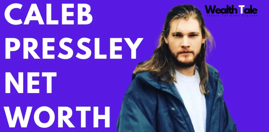 Caleb Pressley net worth