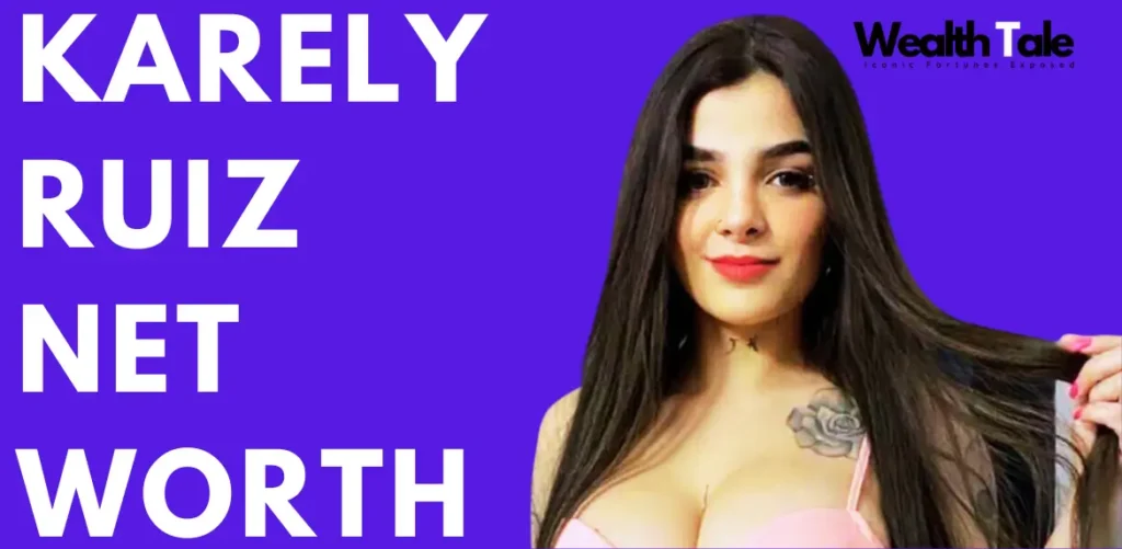 Karely Ruiz net worth